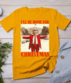 Vintage Funny Humorous Trump I'll Be Home For Christmas 2024 T-Shirt