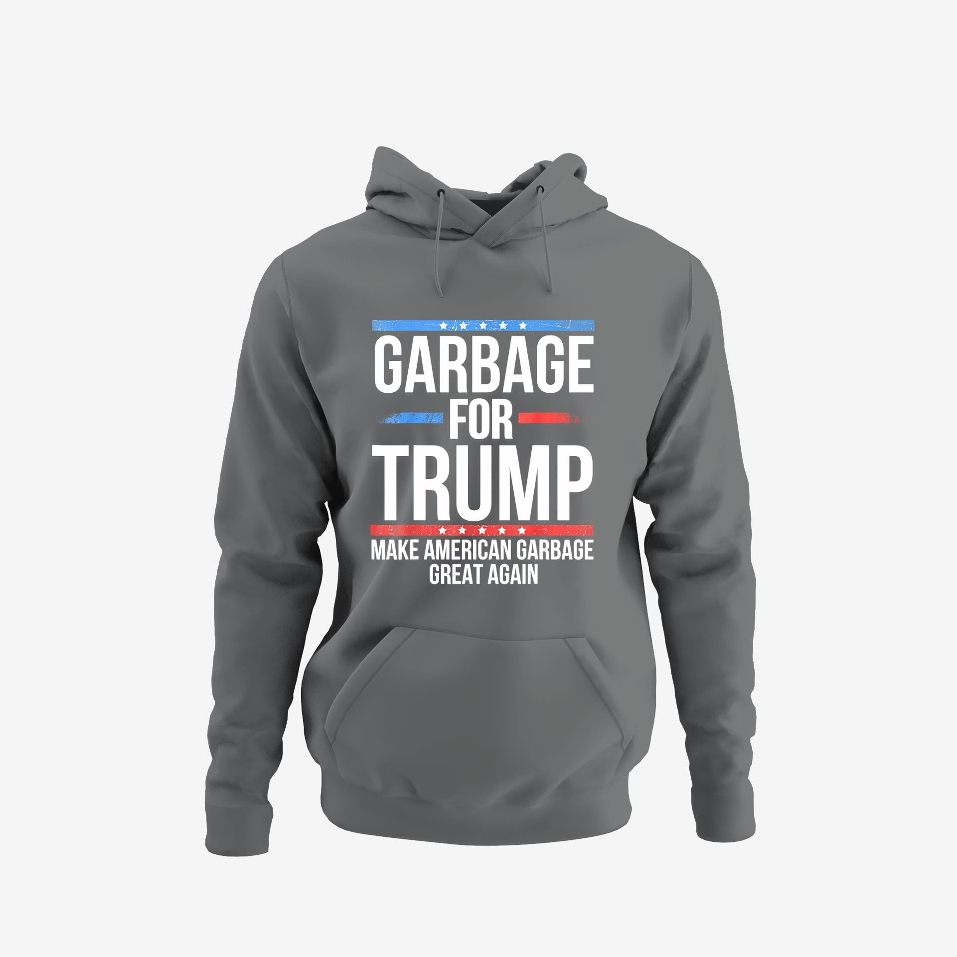 Garbage For Trump Make American Garbage Great Again Hoodie